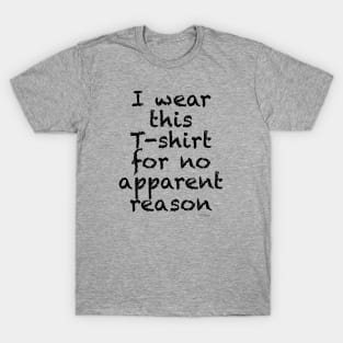 No Reason-black T-Shirt